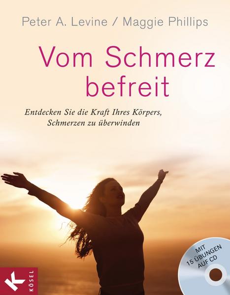 Peter A. Levine, Maggie Phillips Vom Schmerz befreit