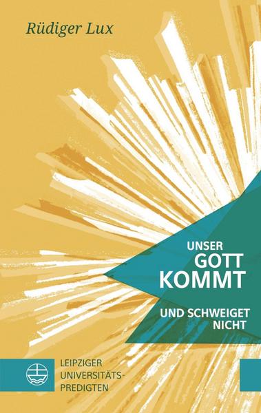 Rüdiger Lux Unser Gott kommt und schweiget nicht