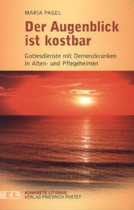 Maria Pagel Der Augenblick ist kostbar
