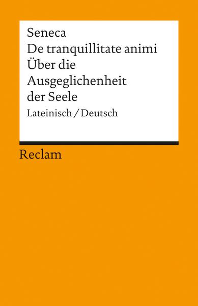 Seneca De tranquillitate animi /Über die Ausgeglichenheit der Seele