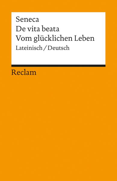 Seneca De vita beata /Vom glücklichen Leben