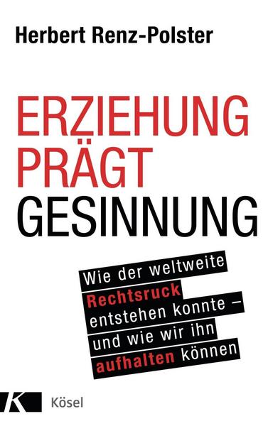 Herbert Renz-Polster Erziehung prägt Gesinnung