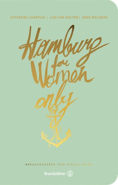 Lisa van Houtem, Anna Weilberg, Katharina Charpian Hamburg for Women only