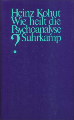 Heinz Kohut Wie heilt die Psychoanalyse℃