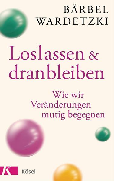 Bärbel Wardetzki Loslassen und dranbleiben