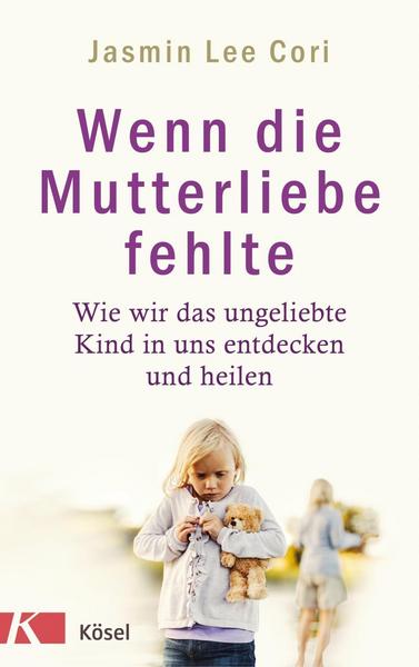 Jasmin Lee Cori Wenn die Mutterliebe fehlte