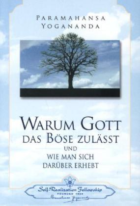 Paramahansa Yoganda Warum Gott das Böse zulässt