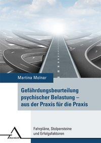 Martina Molnar Gefährdungsbeurteilung psychischer Belastung – aus der Praxis für die Praxis