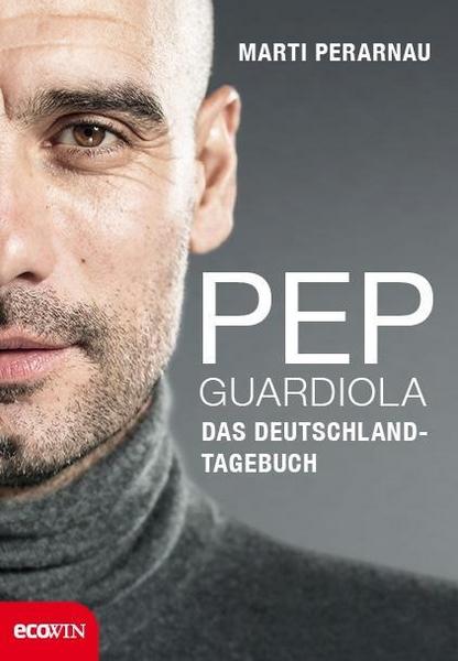 Martí Perarnau Pep Guardiola – Das Deutschland-Tagebuch