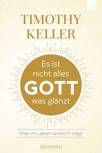 Timothy Keller Es ist nicht alles Gott, was glänzt