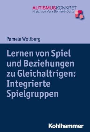 Pamela Wolfberg Lernen von Spiel und Beziehungen zu Gleichaltrigen: Integrierte Spielgruppen