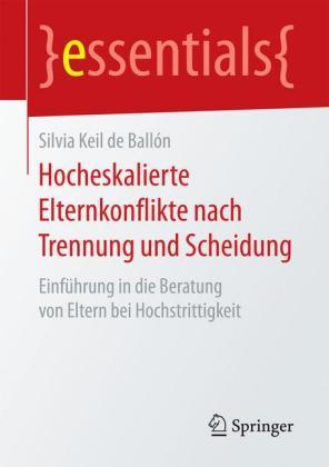 Silvia Keil de Ballón Hocheskalierte Elternkonflikte nach Trennung und Scheidung