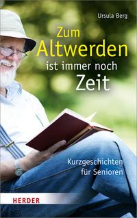Ursula Berg Zum Altwerden ist immer noch Zeit