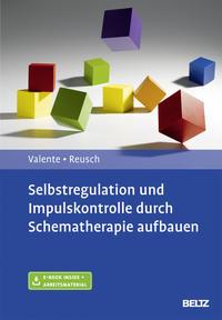 Matias Valente, Yvonne Reusch Selbstregulation und Impulskontrolle durch Schematherapie aufbauen