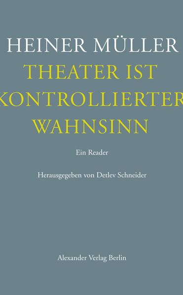 Heiner Müller Theater ist kontrollierter Wahnsinn