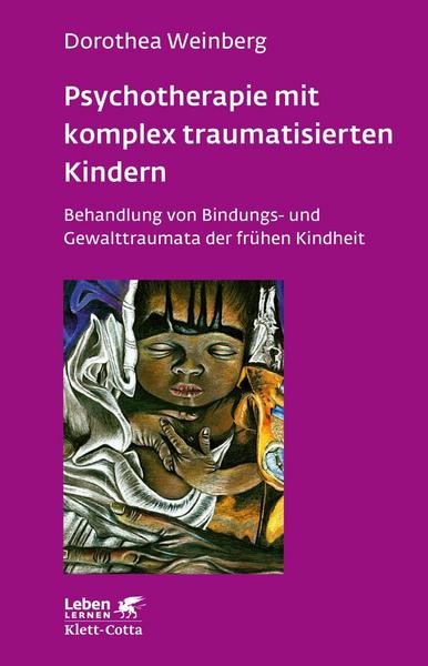Dorothea Weinberg Psychotherapie mit komplex traumatisierten Kindern