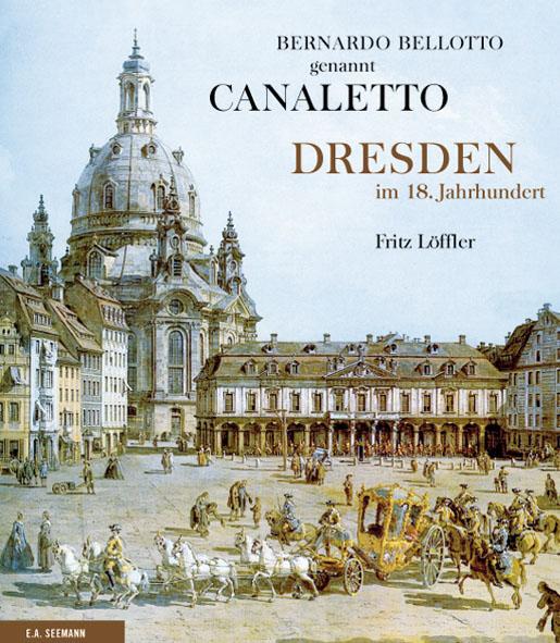 Fritz Löffler Bernardo Bellotto genannt Canaletto
