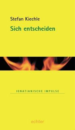Stefan Kiechle Sich entscheiden