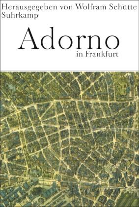 Wolfram Schütte Adorno in Frankfurt