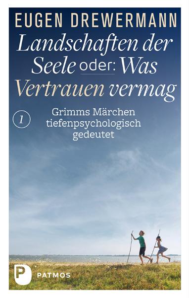 Eugen Drewermann Landschaften der Seele oder: Was Vertrauen vermag