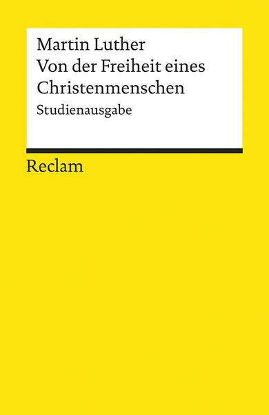 Martin Luther Von der Freiheit eines Christenmenschen