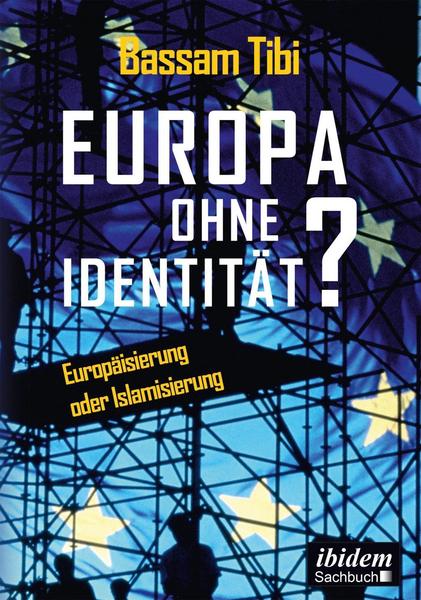 Bassam Tibi Europa ohne Identität℃