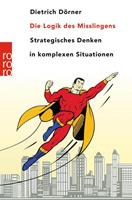 Dietrich Dörner Die Logik des Misslingens