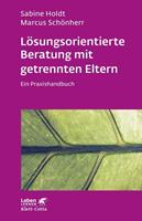 Sabine Holdt, Marcus Schönherr Lösungsorientierte Beratung mit getrennten Eltern