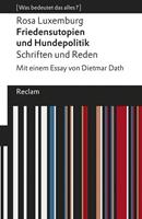 Rosa Luxemburg Friedensutopien und Hundepolitik. Schriften und Reden