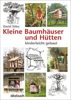 David Stiles Kleine Baumhäuser und Hütten - kinderleicht gebaut