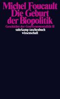 Michel Foucault Die Geburt der Biopolitik. Geschichte der Gouvernementalität II