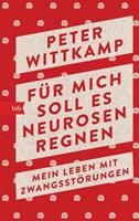 Peter Wittkamp Für mich soll es Neurosen regnen