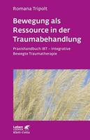 Romana Tripolt Bewegung als Ressource in der Traumabehandlung