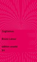Bruno Latour Cogitamus