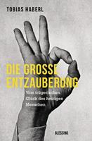 Tobias Haberl Die große Entzauberung