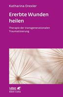Katharina Drexler Ererbte Wunden heilen