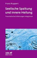 Franz Ruppert Seelische Spaltung und innere Heilung