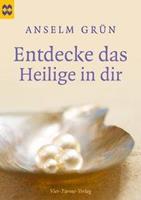 Anselm Grün Entdecke das Heilige in dir