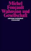 Michel Foucault Wahnsinn und Gesellschaft