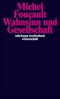 Michel Foucault Wahnsinn und Gesellschaft