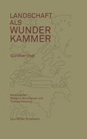 Günther Vogt Landschaft als Wunderkammer