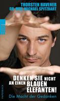 Michael Spitzbart, Thorsten Havener Denken Sie nicht an einen blauen Elefanten!