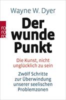 Wayne W. Dyer Der wunde Punkt