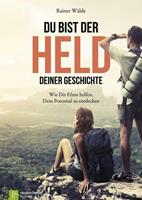 Rainer Wälde Du bist der Held deiner Geschichte