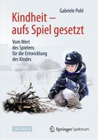 Gabriele Pohl Kindheit - aufs Spiel gesetzt