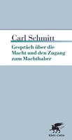 Carl Schmitt Gespräche über die Macht und den Zugang zum Machthaber