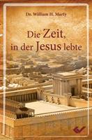 William H. Marty Die Zeit, in der Jesus lebte