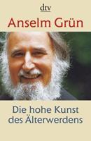 Anselm Grün Die hohe Kunst des Älterwerdens