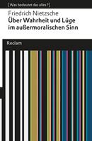 Friedrich Nietzsche Über Wahrheit und Lüge im außermoralischen Sinne