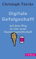 Christoph Türcke Digitale Gefolgschaft